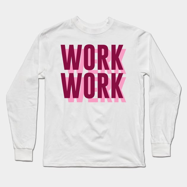 Work, Werk Long Sleeve T-Shirt by byebyesally